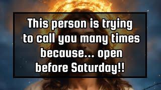 God's message for youThis person is trying to call you many times because... open before Saturday