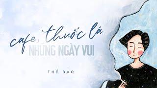 Thế Bảo - Cafe, Thuốc Lá & Những Ngày Vui (Official Lyric Video)