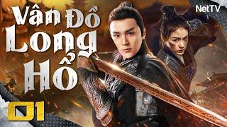 VÂN ĐỒ LONG HỔ - Tập 01 [Lồng Tiếng] | Phim Bộ Cổ Trang Kiếm Hiệp Trung Quốc Hay Nhất 2024
