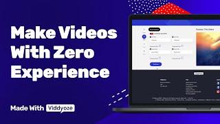 How To Create Videos With Zero Experience | Made With Viddyoze
