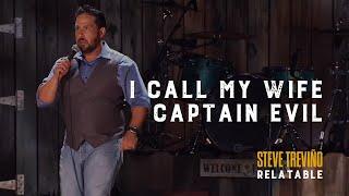 I Call My Wife Captain Evil - Steve Treviño - Relatable