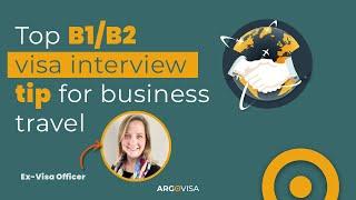 Top B1/B2 visa interview tip for business travel