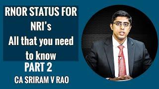 RNOR STATUS FOR NRIs - All That You Need To Know - Part 2 - CA Sriram