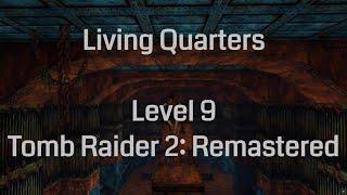 Living Quarters - Tomb Raider 2 Remastered (Level 9)