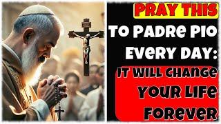 Powerful Prayer to Padre Pio: For Miracles, Joy, and Family Protection