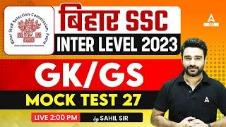 Bihar SSC Inter Level Class 2023 | BSSC GK GS Class by Sahil Madaan | Mock Test 27