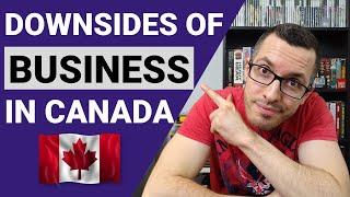 DOWNSIDES of Starting a BUSINESS in CANADA // Know This BEFORE You Start // Canadian Business Guide