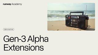 Gen-3 Alpha Extensions | Runway Academy