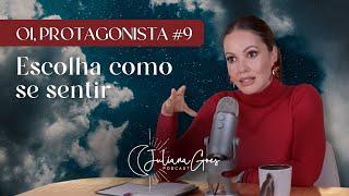 O.P. #9 COMO ELEVAR SUAS EMOÇÕES | Juliana Goes Podcast