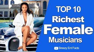 TOP 10 Richest Female Singers In The World 2022 | Rihanna | Madonna | Jennifer Lopez | Beyoncé