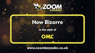 OMC - How Bizarre - Karaoke Version from Zoom Karaoke