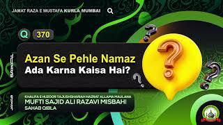 Q.370 Azan Se Pehle Namaz Ada Karna Kaisa Hai? | QNA | Mufti Sajid Ali | JRM KURLA