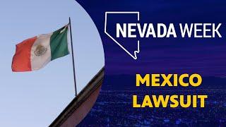 Nevada Week S4 Ep 50 Clip |  Mexico Lawsuit