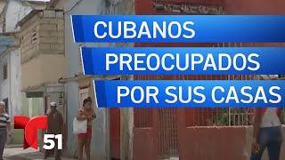 Cubanos preocupados por sus propiedades en la isla
