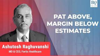 Q4 Review | Fortis Healthcare Net Profit Jumps 95% | BQ Prime