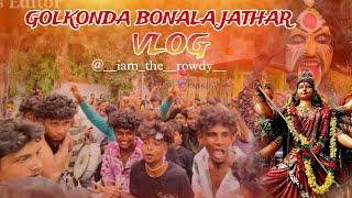 Golconda Bonalu 2024 Vlog | BonaluCelebrations at Golconda | Hyderabad Bonalu2024 iam_the_rowdy