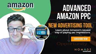 New Amazon Advertising Tool - A New Way To Pay for PPC Cost Per Impression | Advanced PPC for Amazon