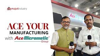 Ace Your Manufacturing with ACE Micromatic | mojo4industry