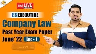 CS Executive | Company Law "Past Year Exam Paper" | June' 22 | Lec-1 | CS Amit Vohra