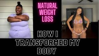 How I Completely Transformed My Body Naturally | Tips on How To Shed Body Fat