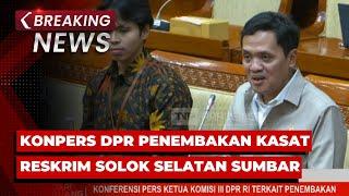 BREAKING NEWS - Konpers DPR soal Penembakan Kasat Reskrim Polres Solok Selatan Sumatera Barat