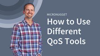 MicroNugget: How to Use Different Quality of Service (QoS) Tools