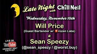 Late Night with Chill Neil - feat. Will Price and Sean Speezy - Ep. 1