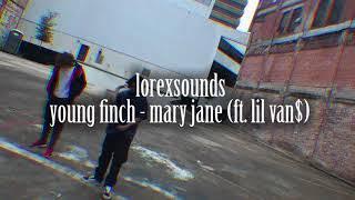 Young Finch - Mary Jane (ft. Lil Van$)