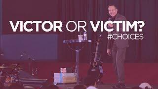 CHOICES: Victor or Victim - Leo Carlo Panlilio