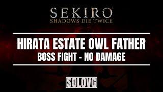 SEKIRO: Owl Father (No Damage) - Hirata Estate Revisited