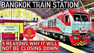 HUA LAMPHONG: NOT CLOSING | Bangkok Train Station Staying Open!