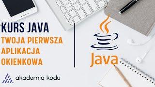 Kurs Java | Pierwsza Aplikacja Okienkowa | Java Podstawy