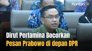 Dirut Pertamina Bocorkan Pesan Presiden Prabowo Saat Raker DPR