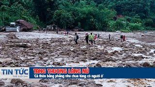 Tang thương Làng Nủ Cả thôn bằng phẳng như chưa từng có người ở