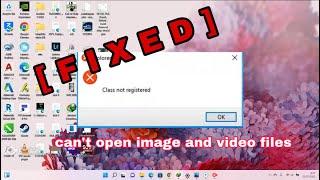 [FIXED] Class Not Registered in Windows 11 (can't open image and video files)