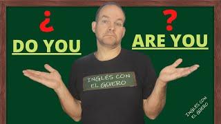 Cuándo usar "DO YOU"  y "ARE YOU" en inglés - to be vs to do