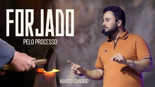 Forjado pelo Processo // Marcio Candido