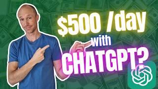 Make Easy $500+ Per Day with ChatGPT? (REALISTIC Approach)