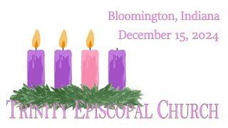 Dec. 15, 2024 | Trinity Bloomington 9:00am Holy Eucharist | 3rd Sunday of Advent 'Rose Sunday'