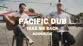 Pacific Dub -Take Me Back (Acoustic)
