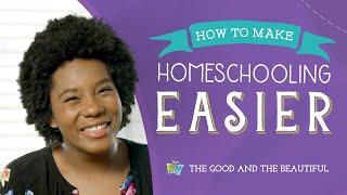 How to Make Homeschooling Easier | The Good and the Beautiful