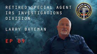 Episode 9 retired IRS Special Agent Larry Bateman