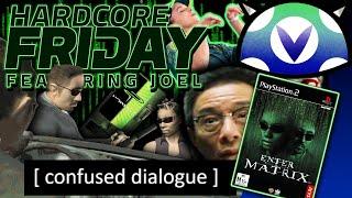 [Vinesauce] Joel - Hardcore Friday: Enter The Matrix