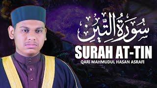 Surah At Tin | Qari Mahmudul Hasan Asrafi سُوۡرَةُ التِّین قاري محمود الحسن الأشرفي