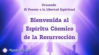 Bienvenida al Espíritu Cósmico de la Resurrección