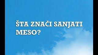 Sanjarica | Sanovnik | Šta znači sanjati Meso