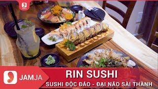 RIN SUSHI || Sushi Độc Đáo - Đại Náo Sài Thành || JAMJA