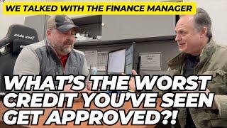 What's The WORST CREDIT You've Seen Get Approved For A Car Loan?!