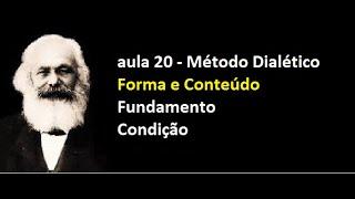 Aula 20 | Curso: Método Dialético | Forma e Conteúdo | Fundamento | Condição