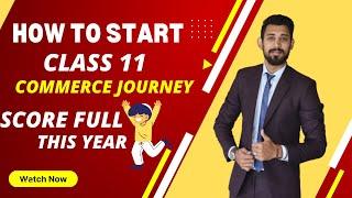 How to start Class 11 Commerce And Score Full | Subject details | Must watch for 11 students